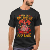 DMおもしろいスマイルの場合、すでに遅すぎる Tシャツ (正面)