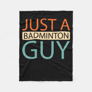 Dminton Player Court - Shuttle Just A Dminton Guy フリースブランケット