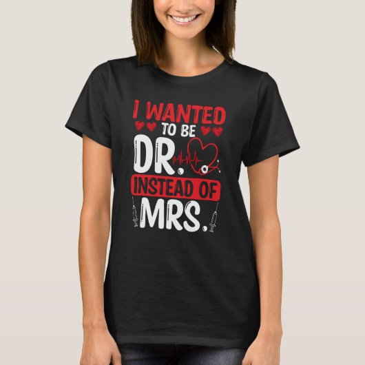 DNPドクター 私はMrs. ナースではなくてDr.になりたかった Tシャツ (正面)