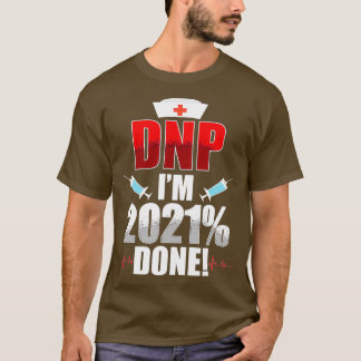 DNP Doctor of Nursing Practice 2021 Done RN Nurse Tシャツ