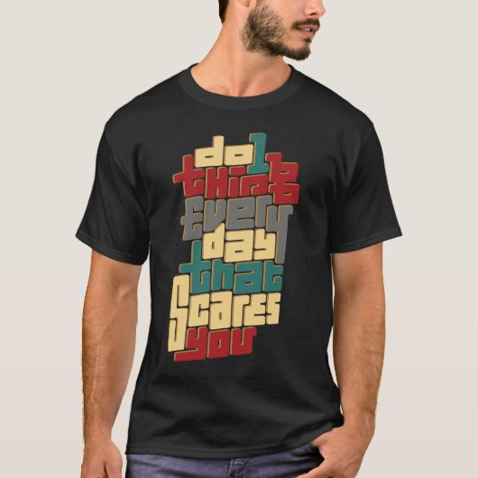 Do 1 Thing Every Day That Scares You Tシャツ (正面)