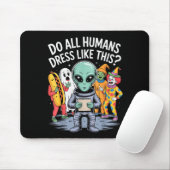 Do All Humans Dress Like This_ – Funny Alien Hallo マウスパッド (マウス)