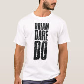 Do Dare Dream  Tシャツ (正面)