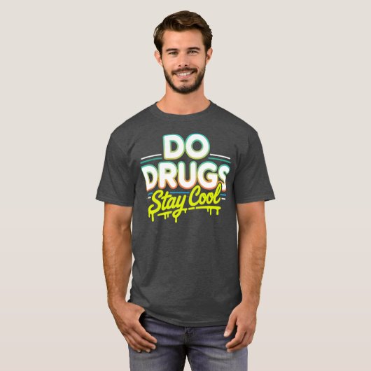 Do Drugs Stay Cool Tシャツ (正面フル)