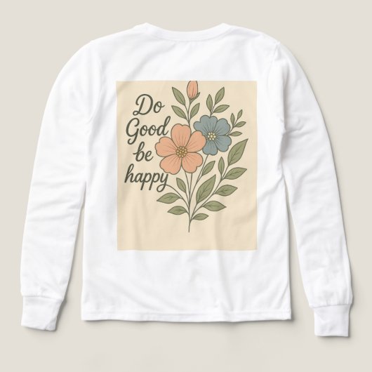 Do Good Be Happy Floral T-Shirt (デザイン背面)
