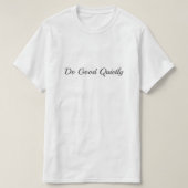 Do Good Quietly Tシャツ (デザイン正面)