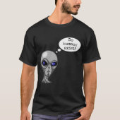 Do Humans Existおもしろいエイリアン Tシャツ (正面)