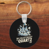 Do I Collect Rocks Of Quartz I Do Funny Crystal Co キーホルダー (正面)
