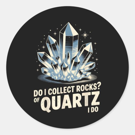 Do I Collect Rocks Of Quartz I Do Funny Crystal Co ラウンドシール (正面)