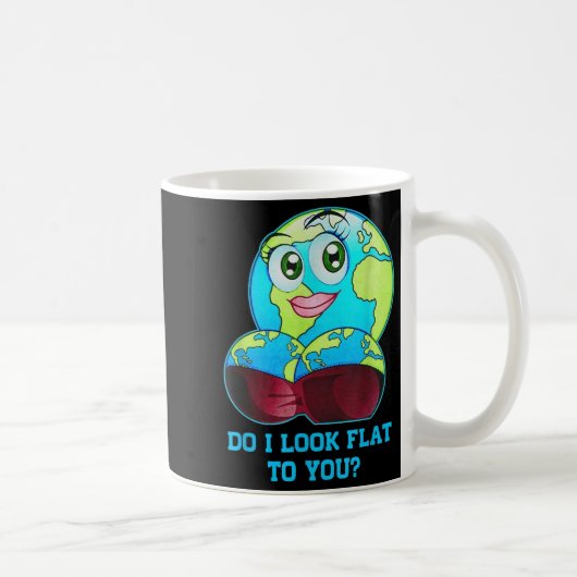 Do I Look Flat To You Earth Day Mother Day コーヒーマグカップ (右)
