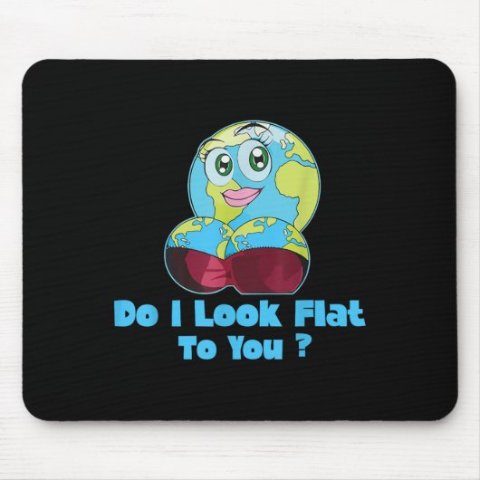 Do I Look Flat To You Earth Day Mother Day  マウスパッド (正面)