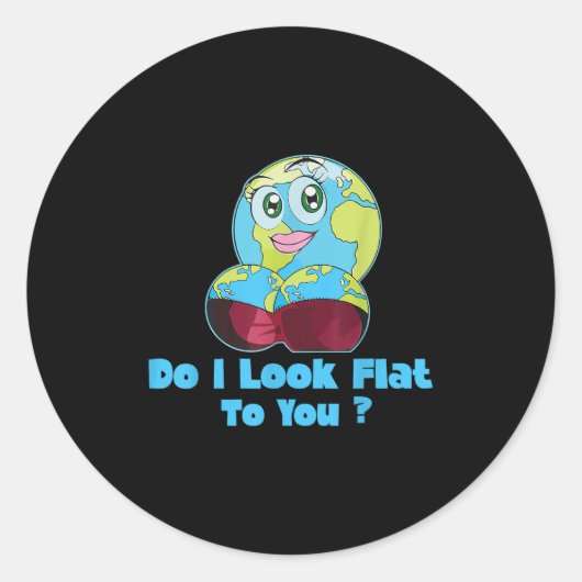Do I Look Flat To You Earth Day Mother Day  ラウンドシール (正面)