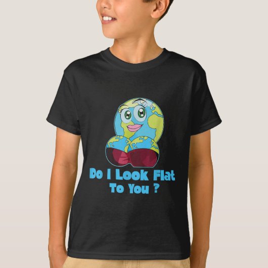 Do I Look Flat To You Earth Day Mother Day Tシャツ (正面)