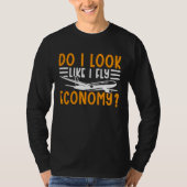 Do I Look Like I Fly Economy First Class Frequent Tシャツ (正面)