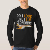 Do I Look Like I Fly Economy First Class Frequent  Tシャツ (正面)