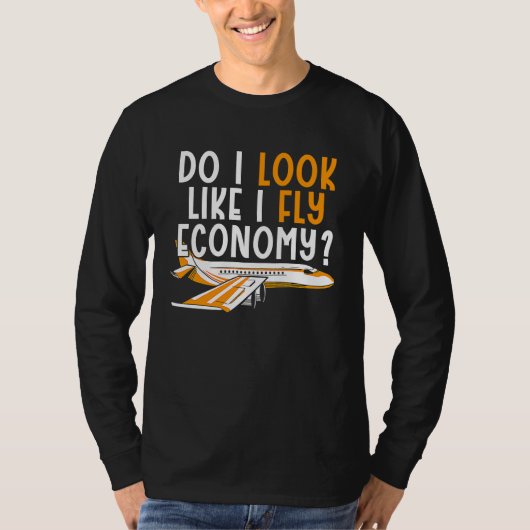 Do I Look Like I Fly Economy First Class Frequent  Tシャツ (正面)