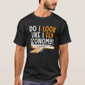 Do I Look Like I Fly Economy First Class Frequent  Tシャツ (正面)