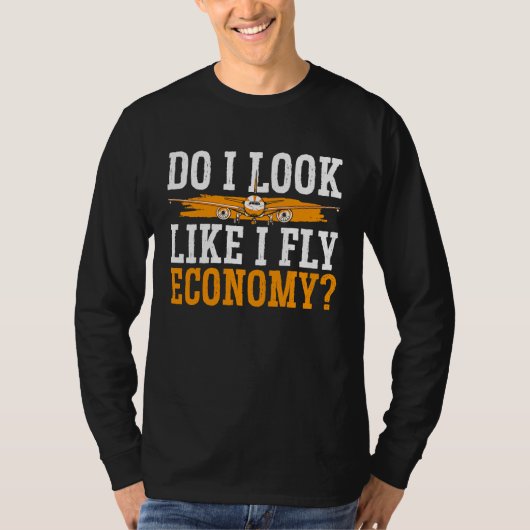 Do I Look Like I Fly Economy First Class Frequent  Tシャツ (正面)