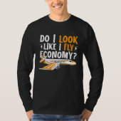 Do I Look Like I Fly Economy First Class Frequent  Tシャツ (正面)