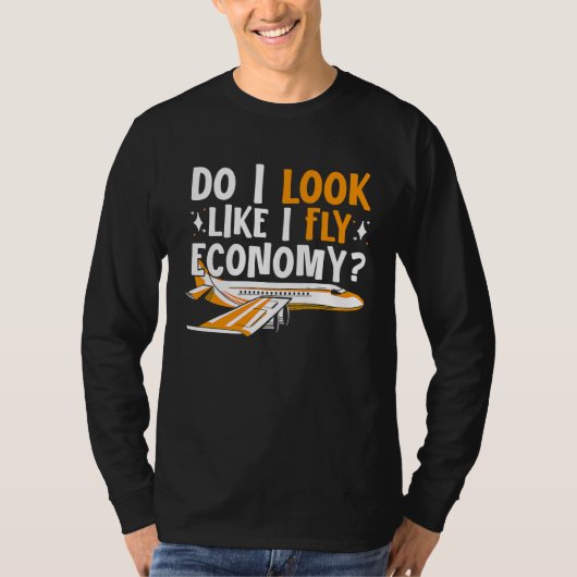 Do I Look Like I Fly Economy First Class Frequent  Tシャツ (正面)