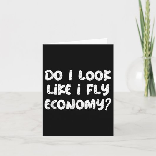 Do I Look Like I Fly Economy Funny Traveler Quotes カード (正面)