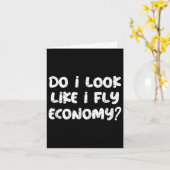 Do I Look Like I Fly Economy Funny Traveler Quotes カード (黄色い花)