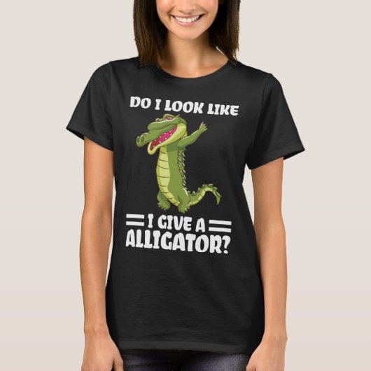 do I look like I give a alligator alligator Tシャツ (正面)