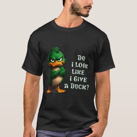 Do I-look Like I Give A Duck Funny Sarcastic-duck  Tシャツ (正面)