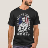 Do I Need to Come Down There Again General Sherman Tシャツ (正面)