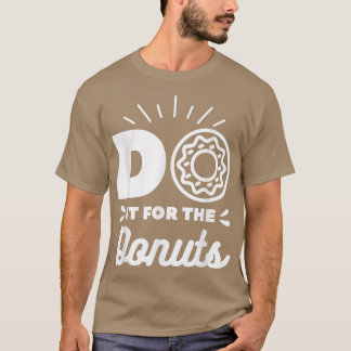 Do It For The Donuts Baking Baker Donut Lover Tシャツ
