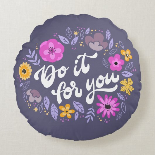 Do It For You Floral Quote ラウンドクッション (正面)
