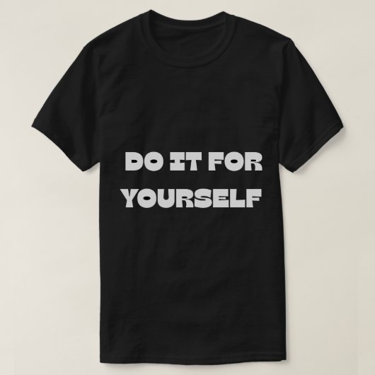 Do It For Yourself Motivational Text DesignT-Shirt Tシャツ (デザイン正面)