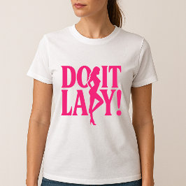Do It Lady – エンパワーメフェミニンント Tシャツ