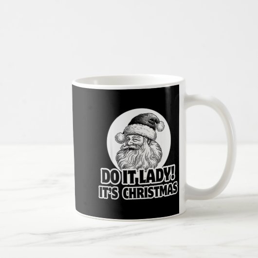 Do It Lady It's Christmas Funny Holiday Festive  コーヒーマグカップ (右)