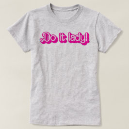 Do it Lady Shirt for Women Trendy Viral Meme Tシャツ