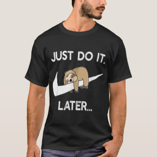 Do It Later Funny Sleepy Sloth For Lazy Sloth Love Tシャツ