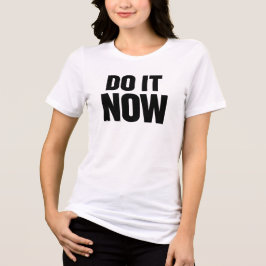 Do It Now Motivational Quote T-Shirt Inspirational トライブレンドＴシャツ
