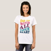 Do It With All Your Heart Ladie's T-Shirt Tシャツ (正面フル)