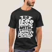 Do Less With More Focus Tシャツ (正面)