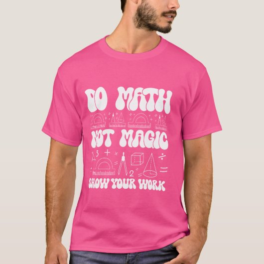 Do Math Not魔法で作業をおもしろい表示するMath Back T Tシャツ (正面)