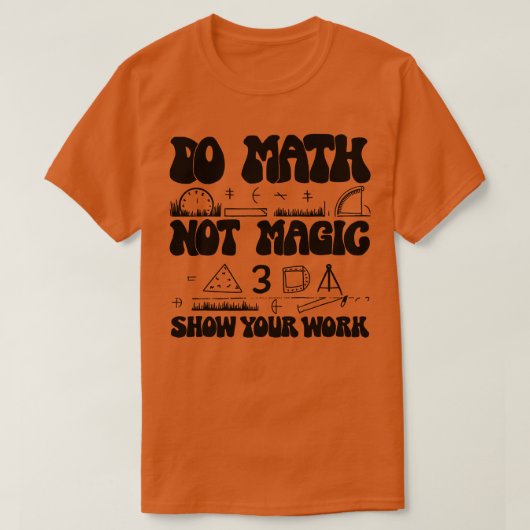 Do Math Not魔法で作業内容を表示1 Tシャツ (デザイン正面)