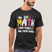 Do Math Not Magic Funny Math Teacher Back  T-Shirt Tシャツ (正面)
