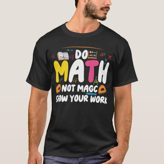 Do Math Not Magic Funny Math Teacher Back  T-Shirt Tシャツ (正面)