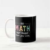 Do Math Not Magic Funny Math Teacher Back To Schoo コーヒーマグカップ (左)