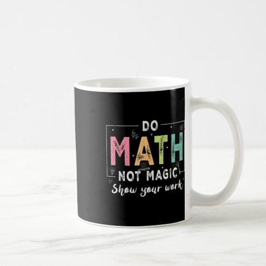 Do Math Not Magic Funny Math Teacher Back To Schoo コーヒーマグカップ (右)