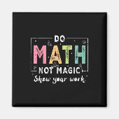 Do Math Not Magic Funny Math Teacher Back To Schoo マグネット (正面)