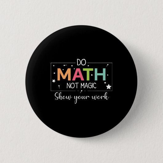 Do Math Not Magic Funny Math Teacher Back To Schoo 缶バッジ (正面)