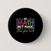 Do Math Not Magic Funny Math Teacher Back To Schoo 缶バッジ (正面)