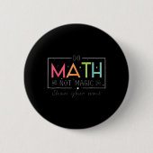 Do Math Not Magic Funny Math Teacher Back To Schoo 缶バッジ (正面)