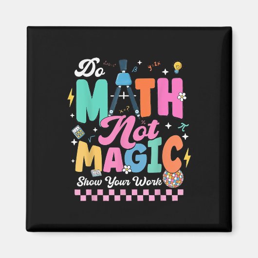 Do Math Not Magic Funny Math Teachers Student Back マグネット (正面)